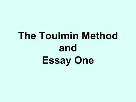 The Toulmin Method and Essay One