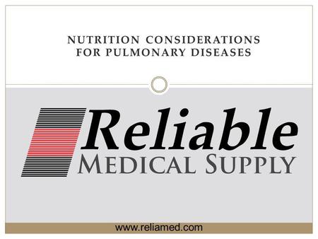 NUTRITION CONSIDERATIONS FOR PULMONARY DISEASES www.reliamed.com.