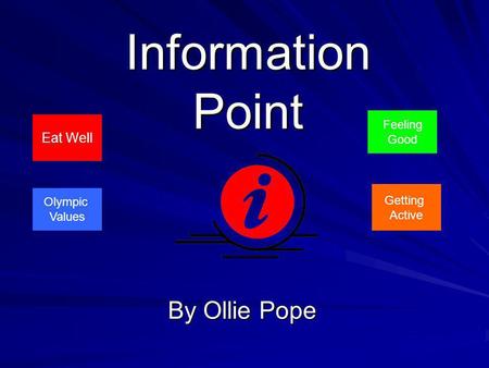 Information Point By Ollie Pope Eat Well Getting Active Feeling Good Olympic Values.