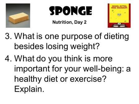 SPONGE What is one purpose of dieting besides losing weight?