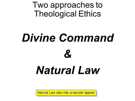 Two approaches to Theological Ethics