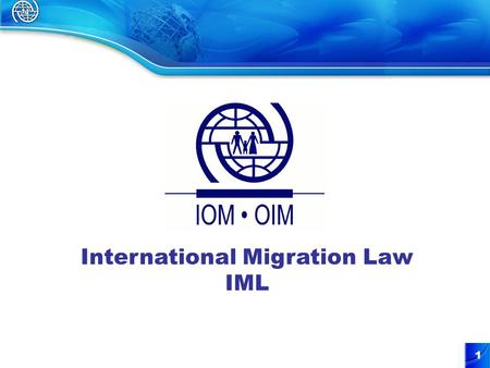 1 International Migration Law IML. 2 Objectives Overview of international public law Introduction to International Migration Law (IML) Branches of International.