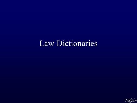 Law Dictionaries. Blacks Law Dictionary is the most widely used of a number of general and specialized law dictionaries consists of one volume identifies.