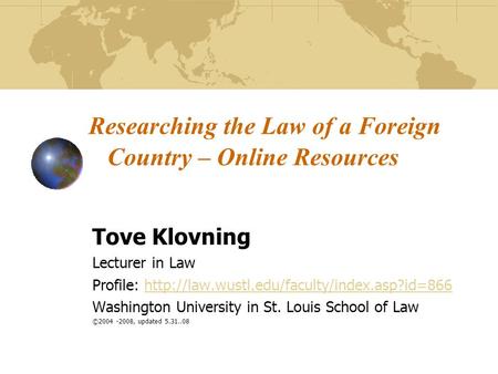Researching the Law of a Foreign Country – Online Resources Tove Klovning Lecturer in Law Profile: