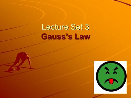 Lecture Set 3 Gauss’s Law