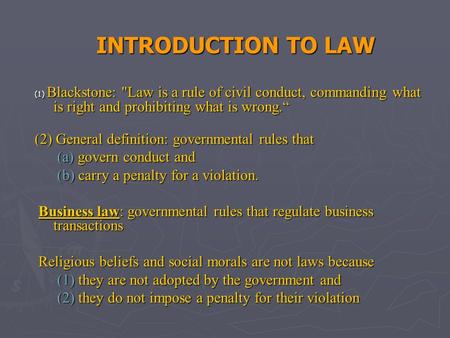 INTRODUCTION TO LAW (2) General definition: governmental rules that