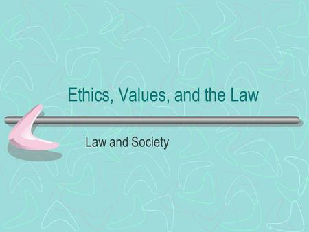 Ethics, Values, and the Law