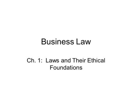 Ch. 1: Laws and Their Ethical Foundations