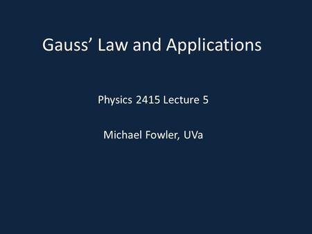 Gauss’ Law and Applications