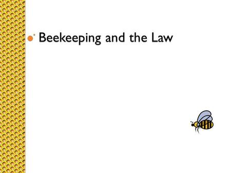 Beekeeping and the Law. Register Every person keeping one or more colonies of bees shall register with the Department annually.