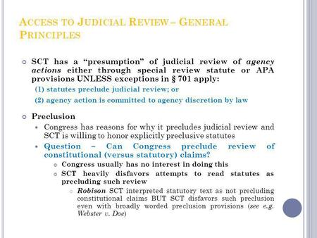 A CCESS TO J UDICIAL R EVIEW – G ENERAL P RINCIPLES SCT has a presumption of judicial review of agency actions either through special review statute or.