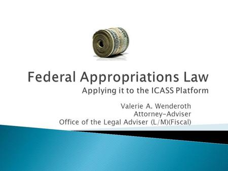 Federal Appropriations Law Applying it to the ICASS Platform