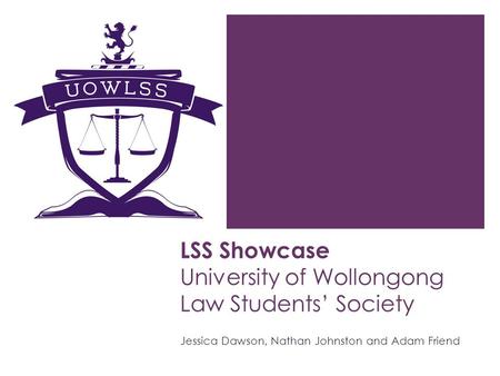 LSS Showcase University of Wollongong Law Students Society Jessica Dawson, Nathan Johnston and Adam Friend.