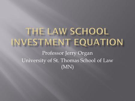 Professor Jerry Organ University of St. Thomas School of Law (MN)