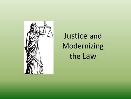 Justice and Modernizing the Law. God as the source of justice But if there is any further injury, then you shall appoint as a penalty life for life,