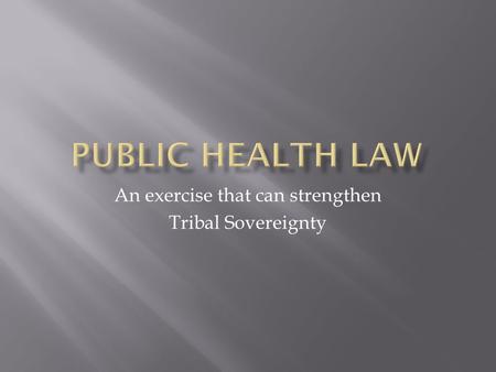 An exercise that can strengthen Tribal Sovereignty.
