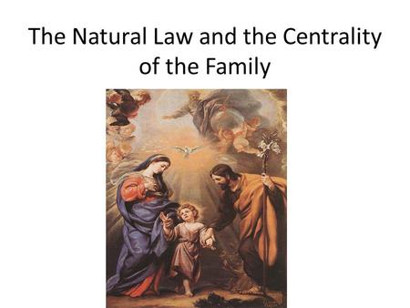 The Natural Law and the Centrality of the Family.