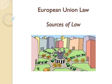 European Union Law Sources of Law
