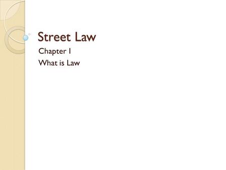 Street Law Chapter 1 What is Law.