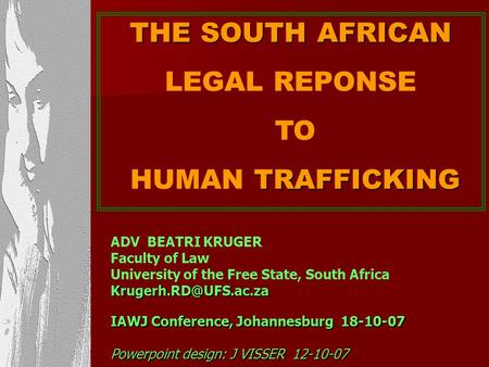 THE SOUTH AFRICAN LEGAL REPONSE TO HUMAN TRAFFICKING ADV BEATRI KRUGER