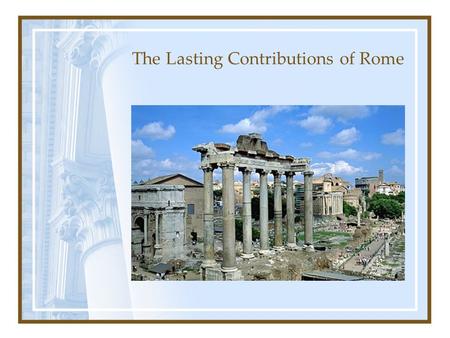 The Lasting Contributions of Rome