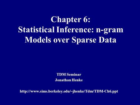 Chapter 6: Statistical Inference: n-gram Models over Sparse Data