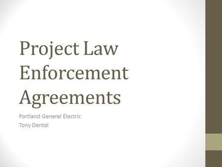 Project Law Enforcement Agreements Portland General Electric Tony Dentel.
