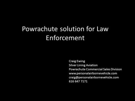 Powrachute solution for Law Enforcement