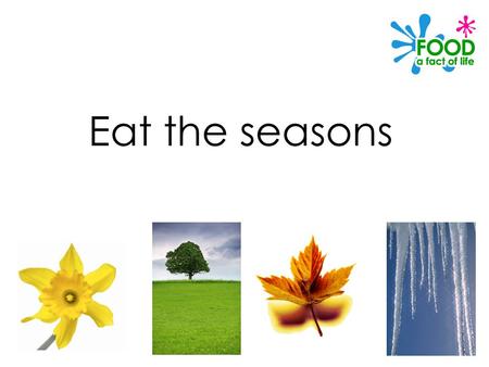 Eat the seasons.