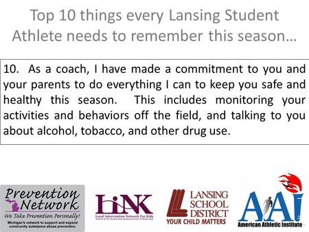 Top 10 things every Lansing Student Athlete needs to remember this season… 10. As a coach, I have made a commitment to you and your parents to do everything.