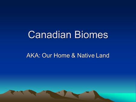 AKA: Our Home & Native Land