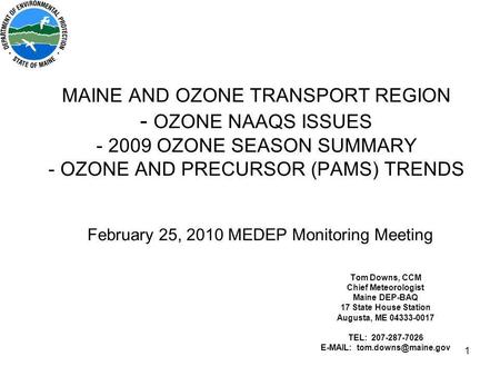 1 MAINE AND OZONE TRANSPORT REGION - OZONE NAAQS ISSUES - 2009 OZONE SEASON SUMMARY - OZONE AND PRECURSOR (PAMS) TRENDS February 25, 2010 MEDEP Monitoring.