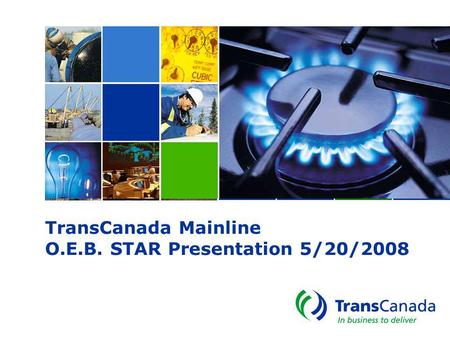 TransCanada Mainline O.E.B. STAR Presentation 5/20/2008.