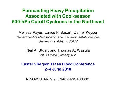 Forecasting Heavy Precipitation Associated with Cool-season 500-hPa Cutoff Cyclones in the Northeast Melissa Payer, Lance F. Bosart, Daniel Keyser Department.