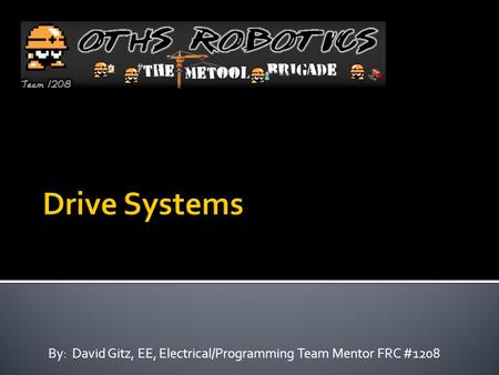 By: David Gitz, EE, Electrical/Programming Team Mentor FRC #1208