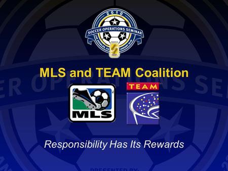 MLS and TEAM Coalition Responsibility Has Its Rewards.