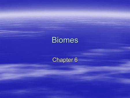 Biomes Chapter 6.