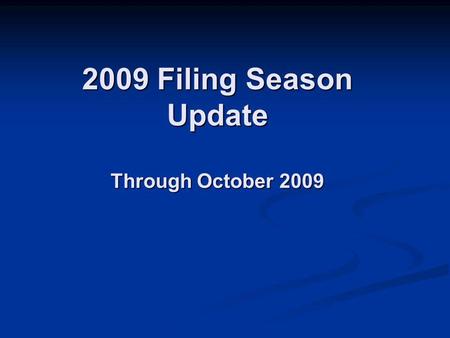 2009 Filing Season Update Through October 2009. 2 2009 Filing Season Update 3.7 million Individual Returns Processed 38% Paper (1.4 million) 38% Paper.