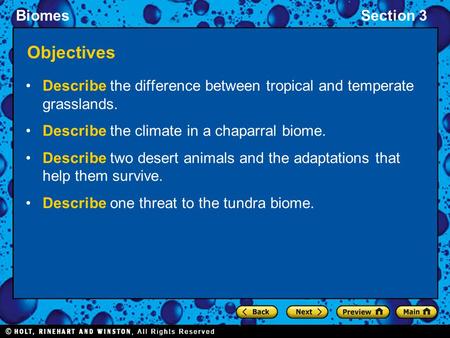 Objectives Describe the difference between tropical and temperate grasslands. Describe the climate in a chaparral biome. Describe two desert animals and.