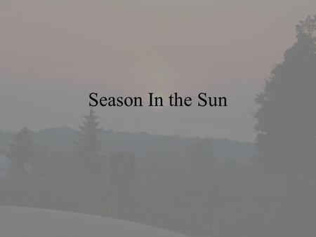 Season In the Sun.