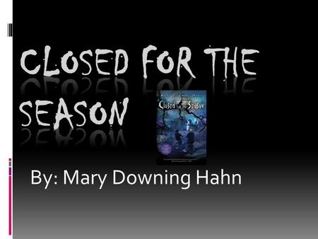 Closed for the Season By: Mary Downing Hahn.