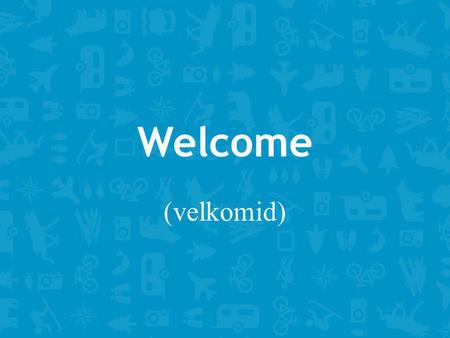 Welcome (velkomid). Cooperative Marketing A rising tide floats all boats… State: Destination/Generic Marketing Communities: Marketing & Sales Business: