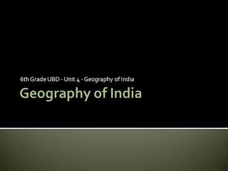 6th Grade UBD - Unit 4 - Geography of India