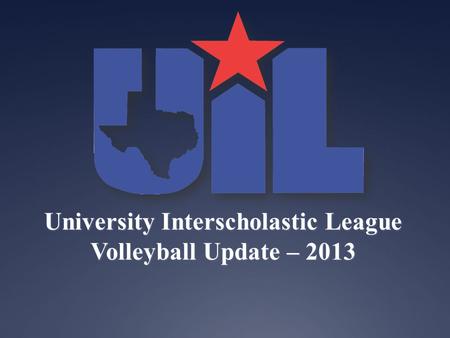 University Interscholastic League Volleyball Update – 2013.