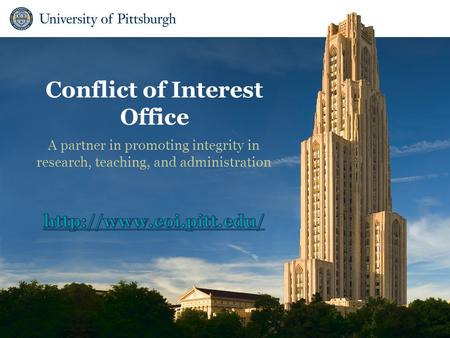 Conflict of Interest Office A partner in promoting integrity in research, teaching, and administration.