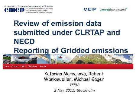 Katarina Mareckova, Robert Wankmueller, Michael Gager TFEIP 2 May 2011, Stockholm Review of emission data submitted under CLRTAP and NECD Reporting of.