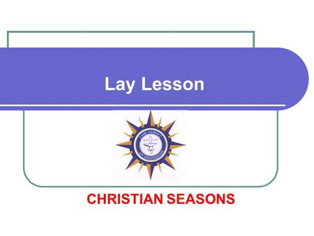 Lay Lesson CHRISTIAN SEASONS.