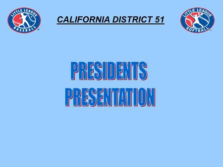 CALIFORNIA DISTRICT 51. LEAGUE REQUIREMENTS Unless waivered, in writing, follow ALL Little League Rules & Regulations Perform background checks on ALL.