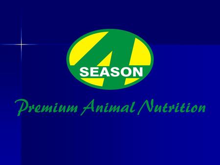 The Four Season Company 4 Season is a dedicated animal nutrition company, specialising in the manufacturing of high quality products for the Australian.