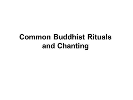 Common Buddhist Rituals and Chanting